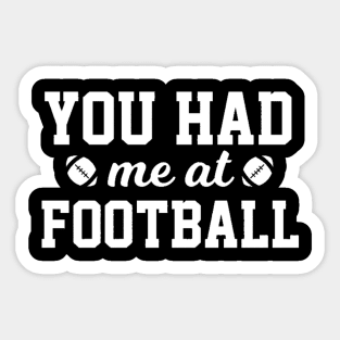 You Had Me At Football Sticker